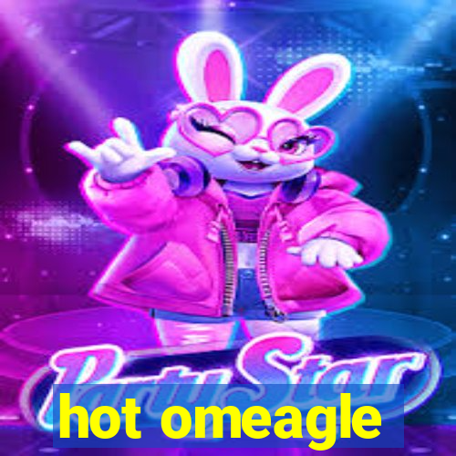 hot omeagle